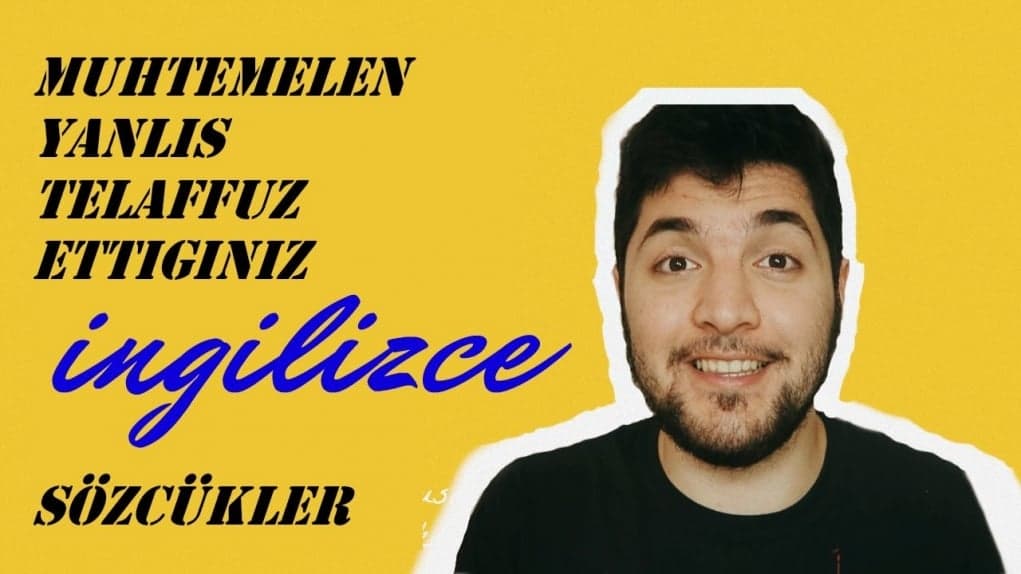 Muhtemelen Yanlış Telaffuz Ettiğiniz 10 İngilizce Sözcük