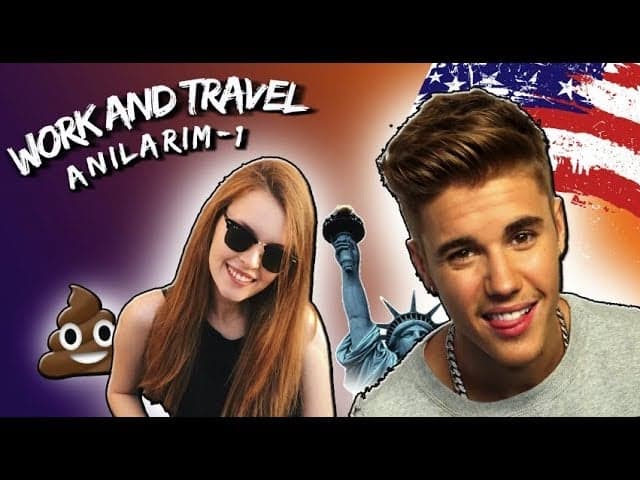 Work and Travel Anılarım | Justin Bieber, Yemek Çalma, Kabızlık