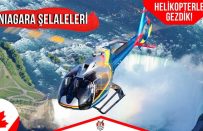 Niagara Şelalesi’ni Helikopter ve Botla Gezdik!